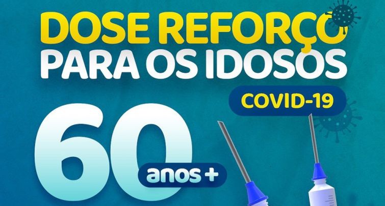 COMUNICADO: DOSE REFORÇO - IDOSOS 60 ANOS + 